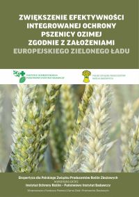 ZWIĘKSZENIE EFEKTYWNOŚCI INTEGROWANEJ OCHRONY PSZENICY OZIMEJ ZGODNIE Z ZAŁOŻENIAMI EUROPEJSKIEGO ZIELONEGO ŁADU