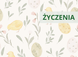 Życzenia z okazji Świąt Wielkanocnych