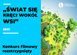 Rozstrzygnięcie ogólnopolskiego konkursu filmowego pn.: „Świat się kręci wokół wsi”